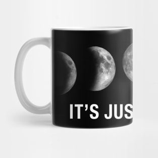 It's Just a Phase - Astronomy Moon Phase Tshirt Mug